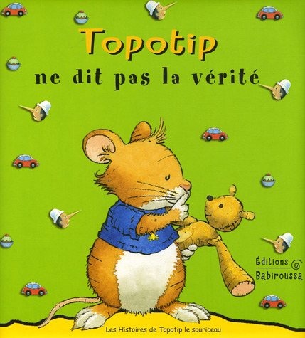 Les histoires de Topotip, le souriceau. Vol. 2005. Topotip ne dit pas la vérité
