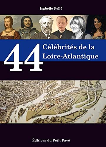44 célébrités de la Loire-Atlantique