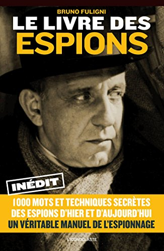Le livre des espions : 1.000 mots et techniques secrètes des espions d'hier et d'aujourd'hui : un vé