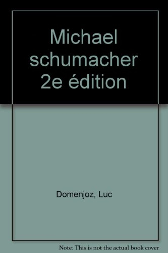 michael schumacher. itinéraire d'un surdoué, 2ème édition