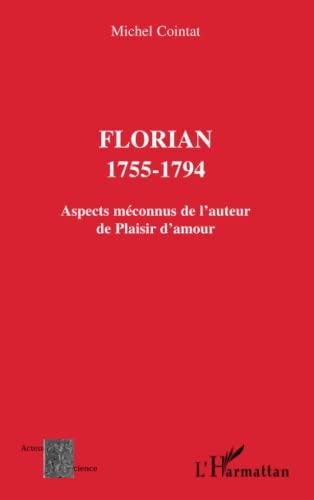 Florian, 1755-1794 : aspects méconnus de l'auteur de Plaisir d'amour