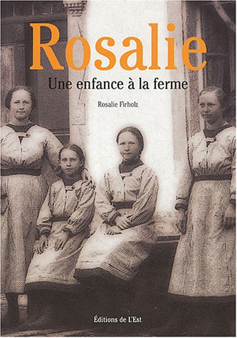 Rosalie. Vol. 1. Une enfance à la ferme