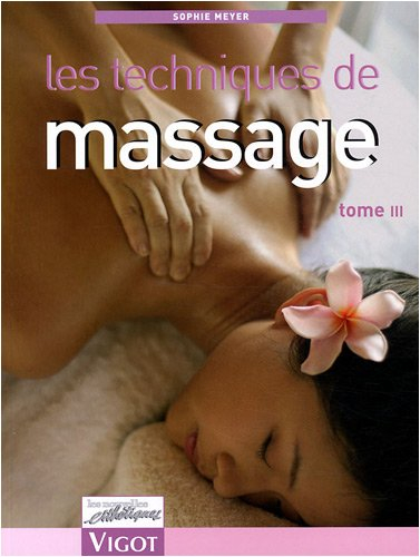 Les techniques de massage. Vol. 3