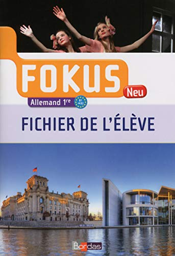 Fokus neu, allemand 1re, B1-B2 : fichier de l'élève