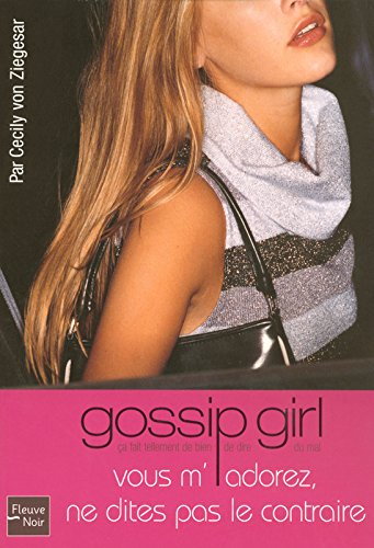 Gossip girl. Vol. 2. Vous m'adorez, ne dites pas le contraire