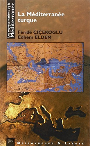 Les représentations de la Méditerranée. Vol. 5. La Méditerranée turque