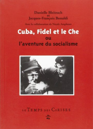Cuba, Fidel et le Che ou L'aventure du socialisme