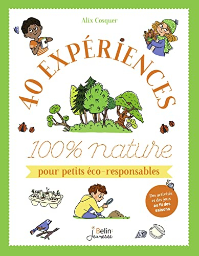 40 expériences 100 % nature pour petits éco-responsables