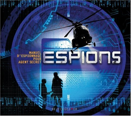 Espions : manuel d'espionnage pour futurs agents secrets