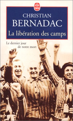 La libération des camps : le dernier jour de notre mort