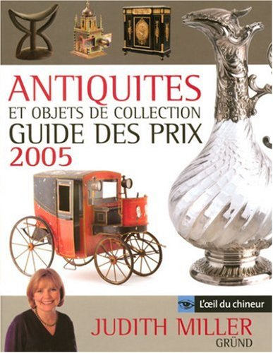 Antiquités et objets de collection : guide des prix 2005