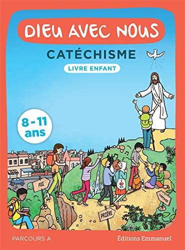Dieu avec nous : catéchisme 8-11 ans : livre enfant, parcours A