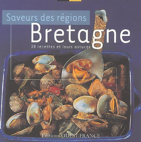 Saveurs des régions, Bretagne : 30 recettes et leurs astuces