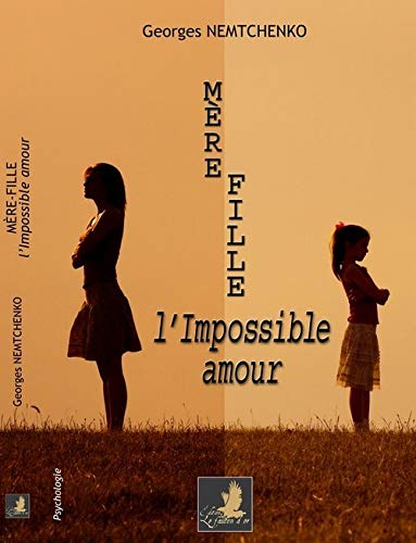 Mère-fille : l'amour impossible