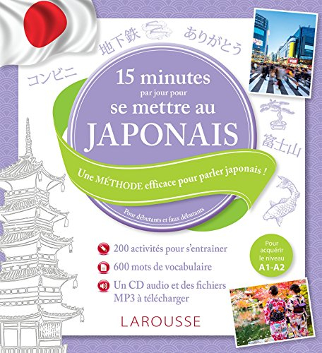15 minutes par jour pour se mettre au japonais : pour débutants et faux débutants : pour acquérir le