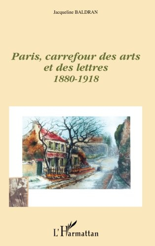 Paris, carrefour des arts et des lettres, 1880-1918