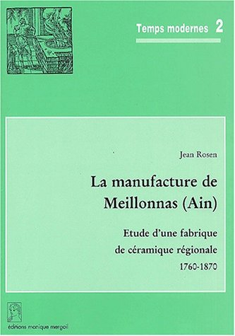 La manufacture de Meillonnas (Ain) : étude d'une fabrique de céramique régionale, 1760-1870