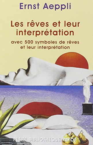 Les rêves et leur interprétation : avec 500 symboles de rêves et leur explication