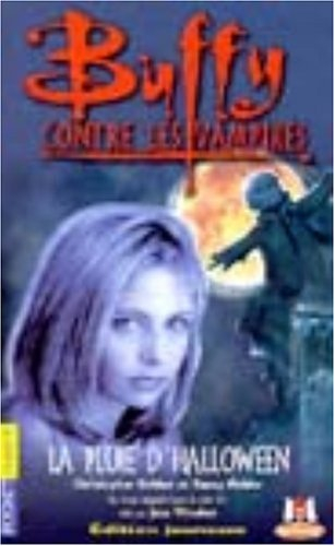 Buffy contre les vampires. Vol. 2. La pluie d'Halloween : un roman basé sur la série créée par Joss - Christopher Golden, Nancy Holder