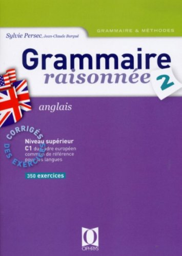 Grammaire raisonnée, anglais. Vol. 2. corrigés des exercices