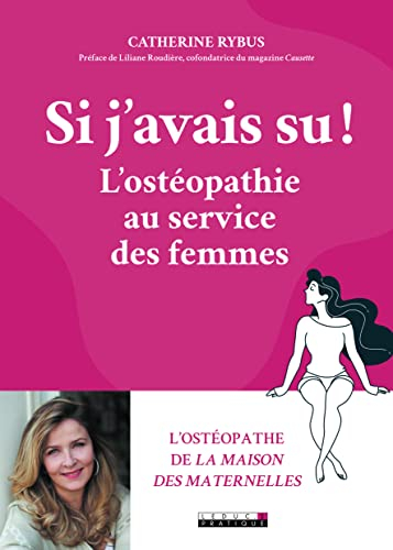 Si j'avais su ! : l'ostéopathie au service des femmes