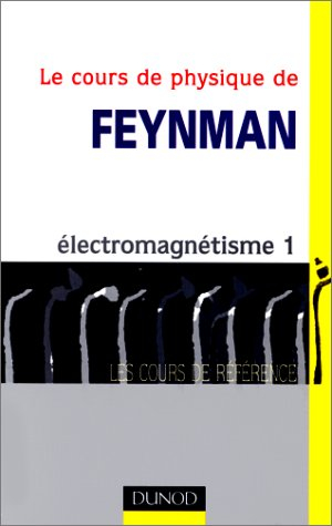 Le cours de physique de Feynman. Vol. 3. Electromagnétisme 1