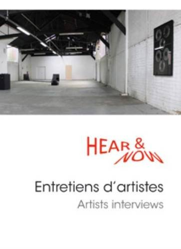 Hear & now : entretiens d'artistes