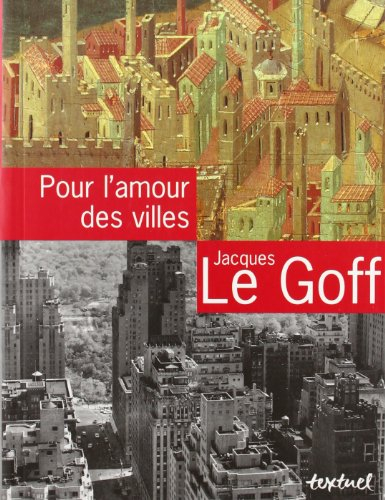Pour l'amour des villes : entretiens avec Jean Lebrun - Jacques Le Goff, Jean Lebrun