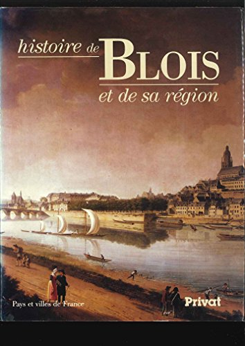Histoire de Blois et de sa région