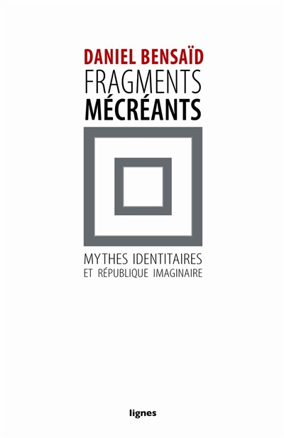 Fragments mécréants : sur les mythes identitaires et la République imaginaire