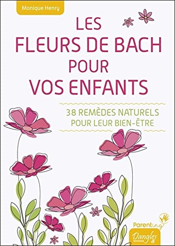 Les fleurs de Bach pour vos enfants : 38 remèdes naturels pour leur bien-être