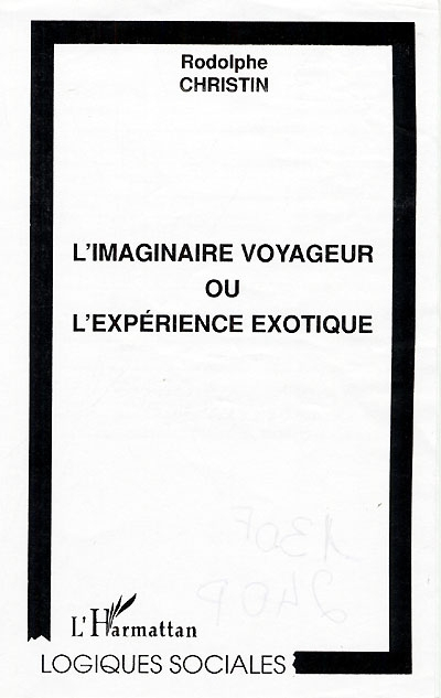 L'imaginaire voyageur ou L'expérience exotique - Rodolphe Christin