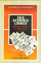 Des Hommes libres : histoires extraordinaires de l'histoire de la LICRA