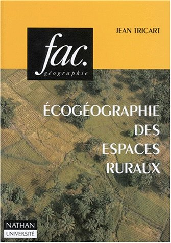 Ecogéographie des espaces ruraux : contribution méthodologique au programme international Géosphère-