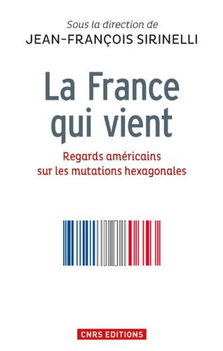 La France qui vient : regards américains sur les mutations hexagonales