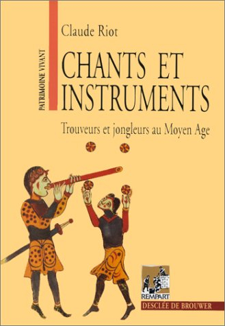 Chants et instruments : trouveurs et jongleurs au Moyen Age