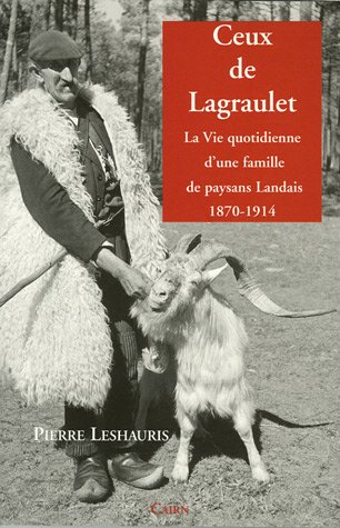 Ceux de Lagraulet : la vie quotidienne d'une famille de paysans landais, 1870-1914