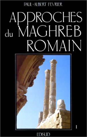 Approches du Maghreb romain : pouvoirs, différences et conflits. Vol. 1
