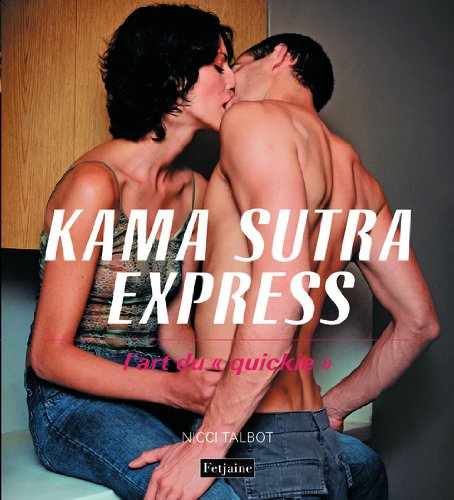 Kama-sutra express : l'art du quickie