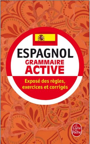 Grammaire active de l'espagnol : exposé des règles, exercices et corrigés