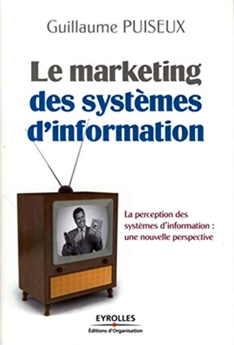 Le marketing des systèmes d'information : la perception des systèmes d'information, une nouvelle per