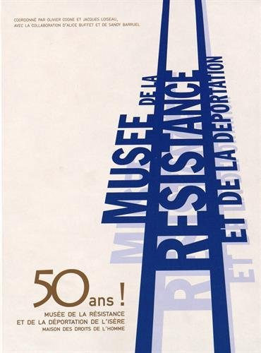 50 ans ! Musée de la Résistance et de la déportation de l'Isère-Maison des droits de l'homme