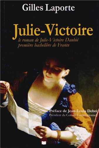Julie-Victoire : le roman de Julie-Victoire Daubié, première bachelière de France