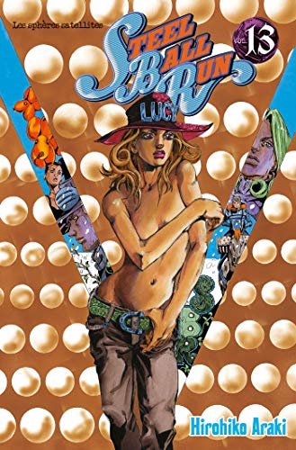 Steel ball run : Jojo's bizarre adventure. Vol. 13. Les sphères satellites
