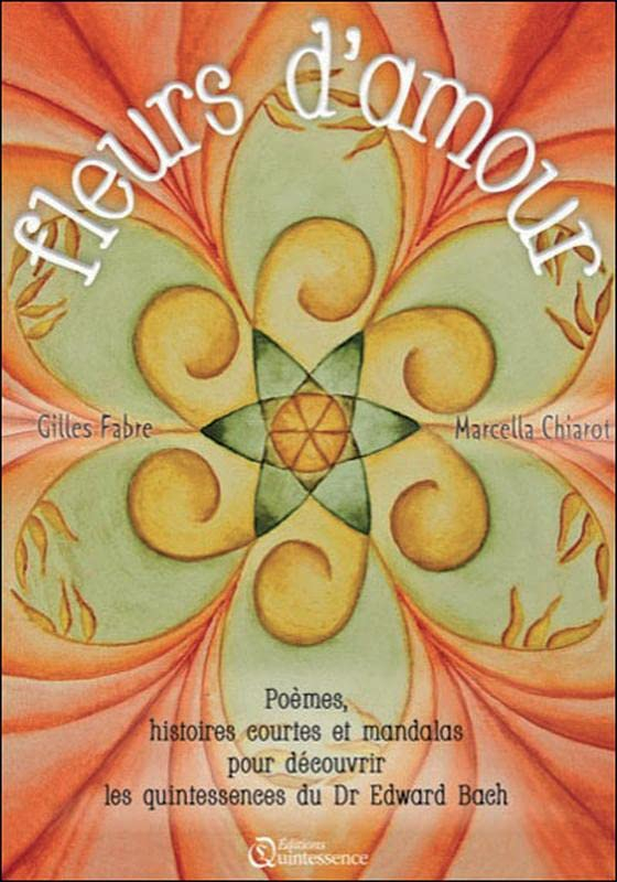 Fleurs d'amour : poèmes, histoires courtes et mandalas pour découvrir les quintessences du Dr Edward