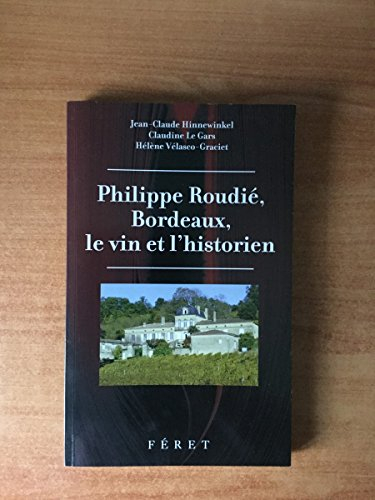Philippe Roudié : Bordeaux, le vin et l'historien
