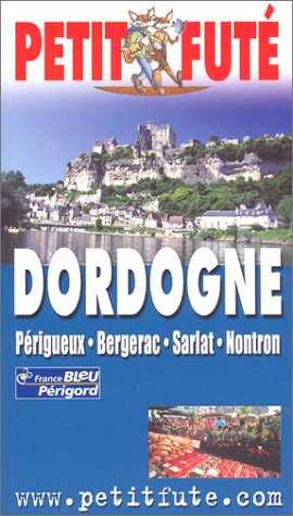 Dordogne : Périgueux - Bergerac - Sarlat - Nontron