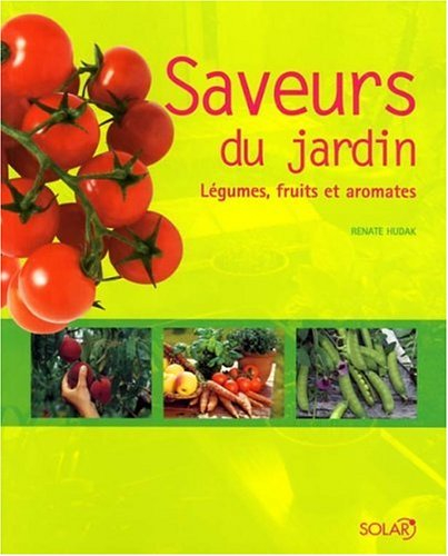 Saveurs du jardin : légumes, fruits et aromates