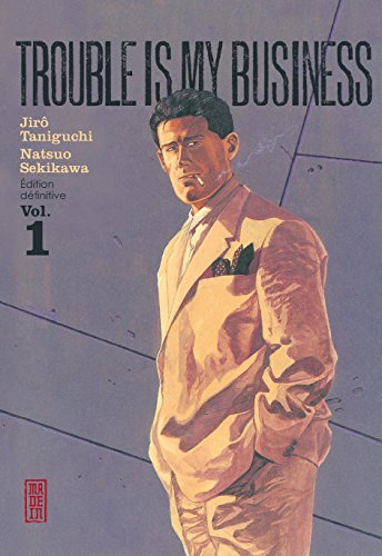 Trouble is my business. Vol. 1 - Jirô Taniguchi, Natsuo Sekikawa