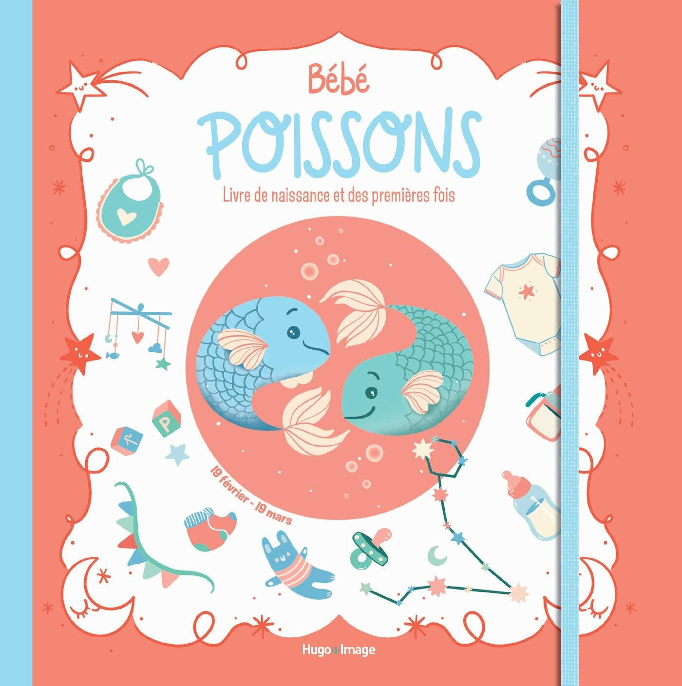 Bébé Poissons : livre de naissance et des premières fois : 19 février-19 mars